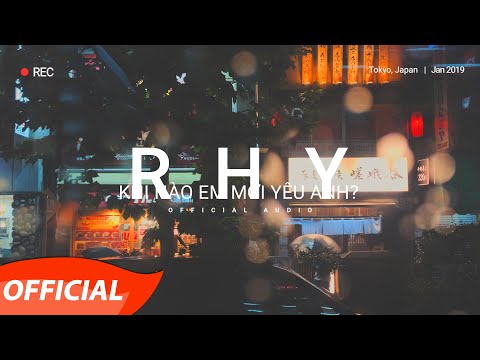 RHY | Khi Nào Em Mới Yêu Anh? | Official Audio