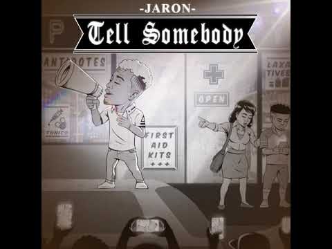 Jaron - Tell Somebody