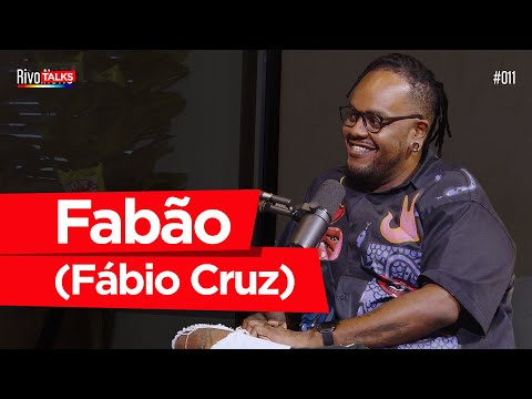 FABÃO (FÁBIO CRUZ) | RivoTalks #011