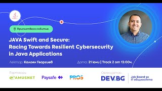 JAVA Swift and Secure: Racing Towards Resilient Cybersecurity in Java Applications / Калоян Георгиев