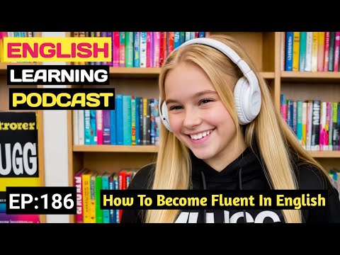 how to improve english speaking skills american accent Episode 186 learn english with podcast
