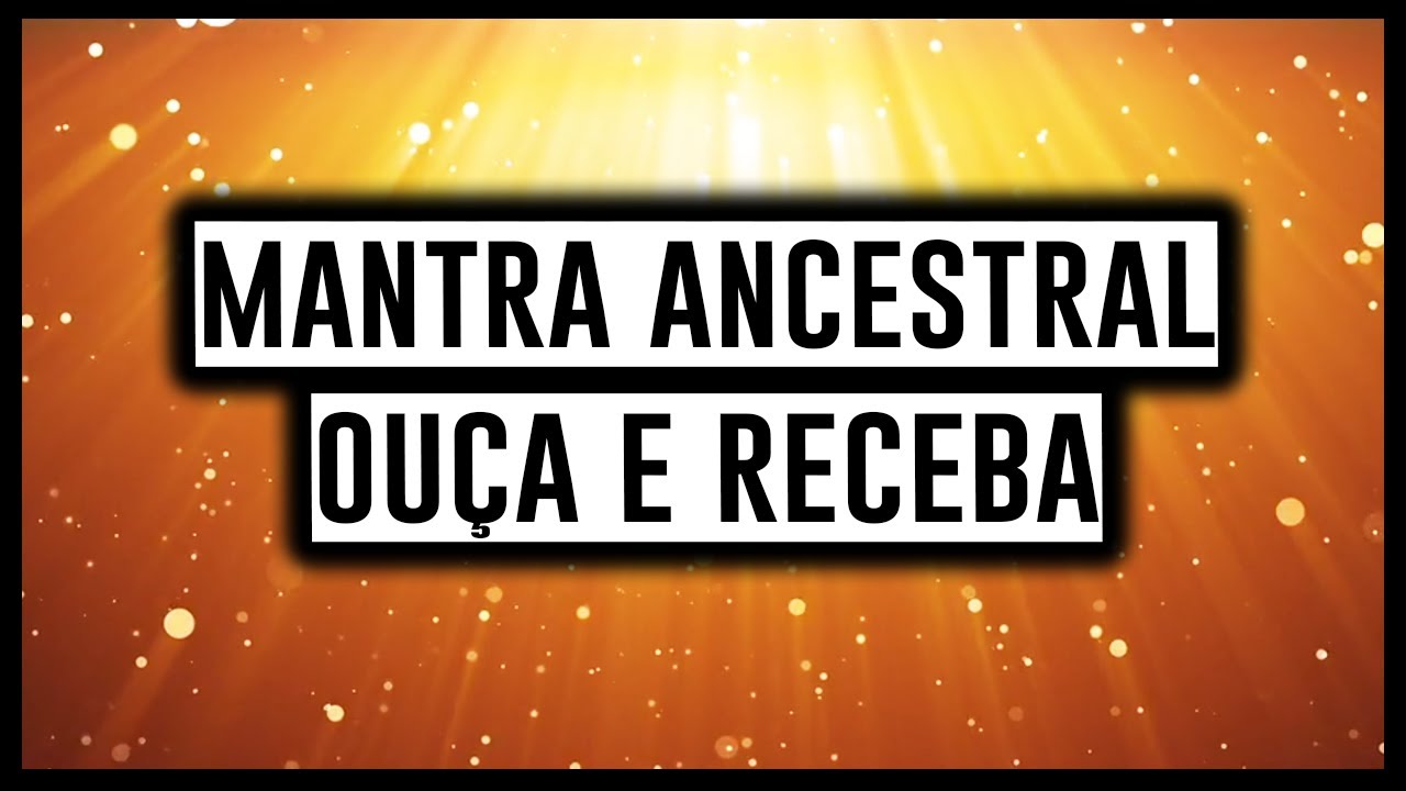 MANTRA ANCESTRAL PARA ATRAIR DINHEIRO E RIQUEZAS