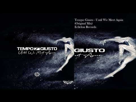 Tempo Giusto - Until We Meet Again (Original Mix)