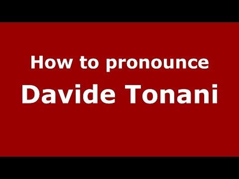 How to pronounce Davide Tonani (Italian/Italy)  - PronounceNames.com