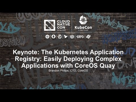 Keynote: The Kubernetes Application Registry: Easily Deploying Complex Applications with CoreOS Quay