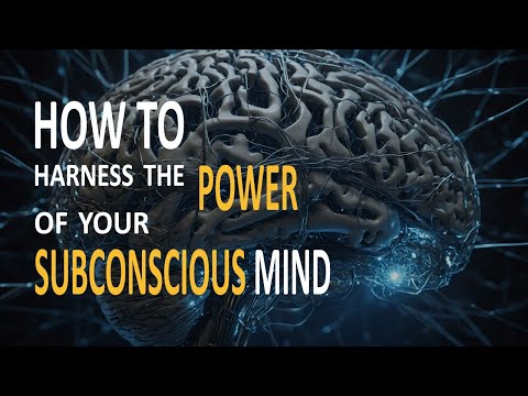 How to harness the power of your subconscious mind