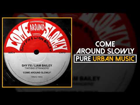 Shy FX feat. Liam Bailey - Come Around Slowly | Pure Urban Music