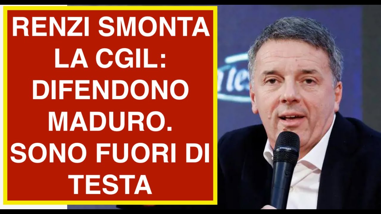 RENZI SMONTA LA CGIL: DIFENDONO MADURO. SONO FUORI DI TESTA