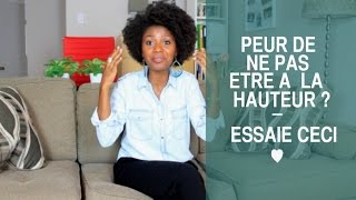 Peur De Ne Pas Etre A La Hauteur ? Essaie Ceci