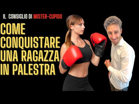 COME CONQUISTARE UNA RAGAZZA IN PALESTRA | Mister Cupido