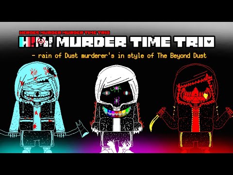 【H!M!Murder Time trio】 - rain of Dust murderer's in style of「The Beyond Dust」