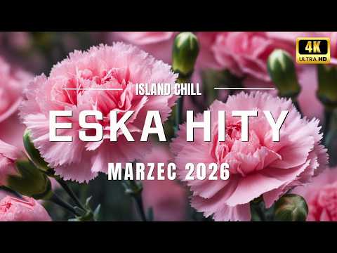 Eska Hity Marzec 2026 💃 Gorąca Selekcja 💃 Radio Eska Hity