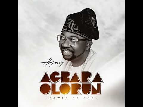 Abijossy- Agbara Olorun(Power of God) - Official Audio