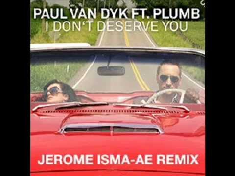 Paul Van Dyk feat. Plumb - I Don't Deserve You (Jerome Isma-Ae Remix)