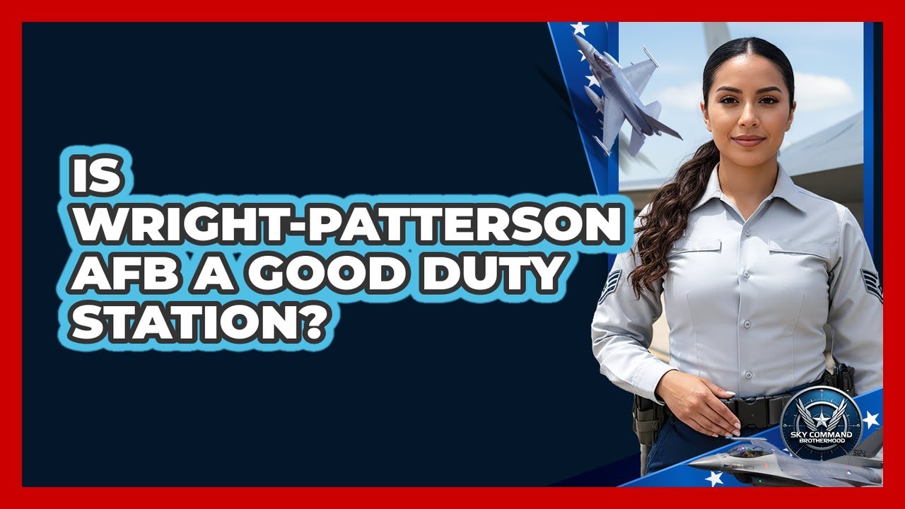 Is Wright-Patterson AFB a Good Duty Station?