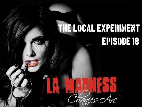 The Local Experiment Ep 18 | La Madness