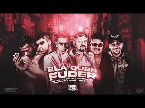 MC LEEK, ÉO VENTURA, PISTEN NA VOZ, TROINHA TR, EO GEO, JAN NA VOZ - ELA QUER FUDER