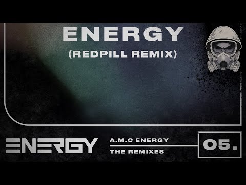 A.M.C - ENERGY (Redpill Remix)