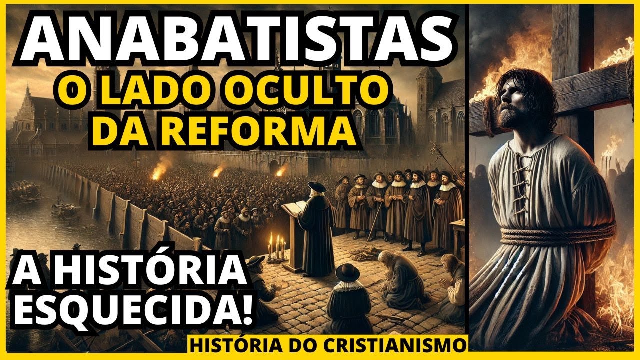 Anabatistas: Hereges ou Mártires? A História que Ninguém te Conta