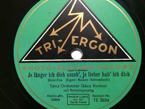 Géza Komor Tanzorchester, Refraingesang, Je länger ich dich anseh', Foxtrot, 1929