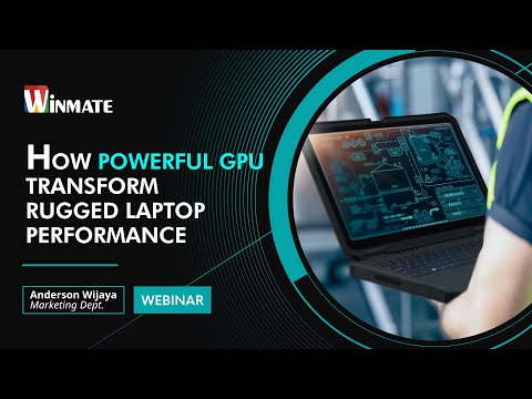 强大的 GPU 如何改变强固型笔记本电脑的效能