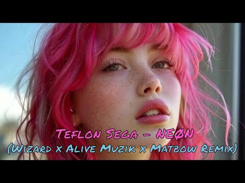 Teflon Sega - NEØN (Wizard x Alive Muzik x Matbow Remix)