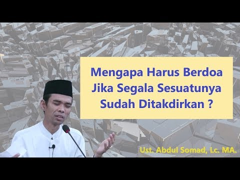 Mengapa Harus Berdoa Jika Segala Sesuatunya Sudah Ditakdirkan ?  | Ust. Abdul Somad, Lc. MA