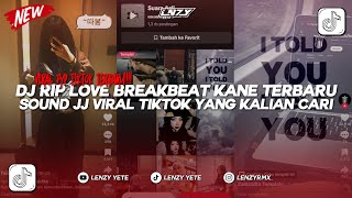Download lagu DJ RIP LOVE BRAKBEAT KANE TERBARU | SOUND JEDAG JEDUG VIRAL TIKTOK YANG KALIAN CARI BY ImamSidik mp3