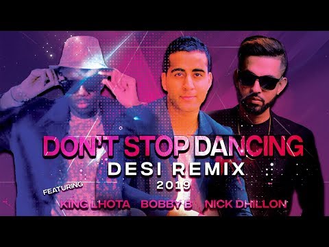 Don't Stop Dancing | Official Desi Remix | Nick Dhillon | Bobby B | King Lhota