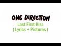 One Direction - Last First Kiss ( Lyrics + Pictures ...