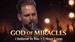 God Of Miracles by Jeremy Riddle 1 hour loop 