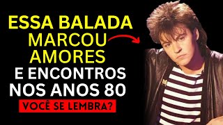 Essas 10 Baladas Marcaram Muitos Momentos nos Anos 80 💔 | Hinos de Amor
