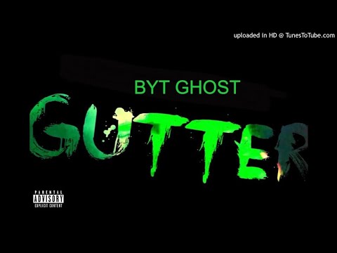 BYT GHOST - GUTTER (Official Audio)