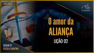 O amor da aliança | Lição 02 | Classe 17