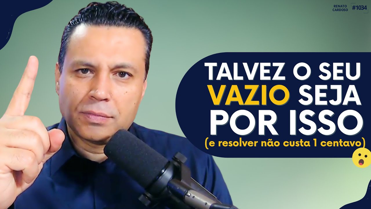 TALVEZ O SEU VAZIO SEJA POR ISSO (e resolver não custa 1 centavo) | #1034