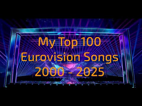 My Top 100 Eurovision Songs (2000 - 2025)