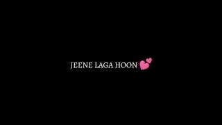Jeene Laga Hoon lyrics  (slowed+reverb) lo-fi  bla