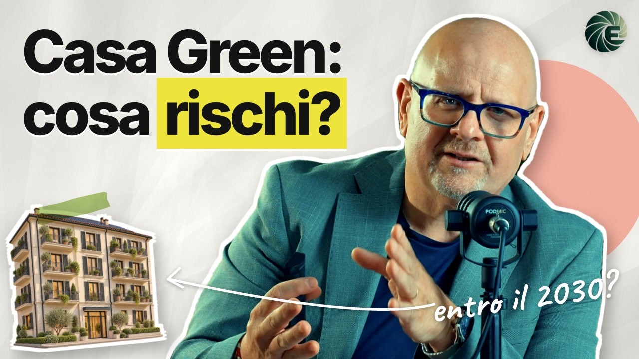 L'Era Rinnovabile — Casa Green: cosa rischi?