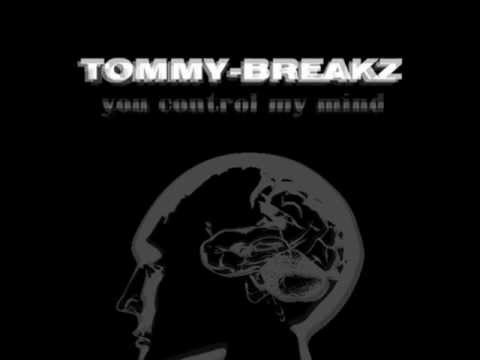 TOMMY-BREAKZ - you control my mind