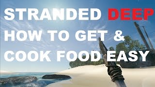Stranded Deep how get food and cook food
