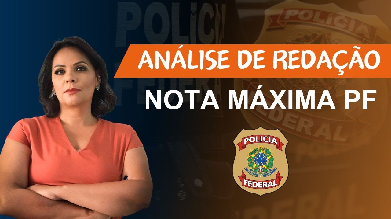 ANÁLISE REDAÇÃO NOTA MÁXIMA POLÍCIA FEDERAL