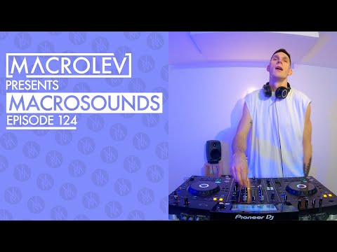 MACROLEV PRESENTS MACROSOUNDS - EPISODE 124