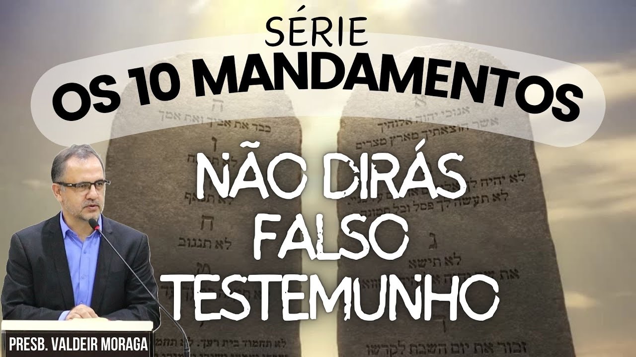 9º MANDAMENTO: Não dirás falso testemunho - Êx 20:16 | PRESB. VALDEIR MORAGA | ICEL - 27/04/25