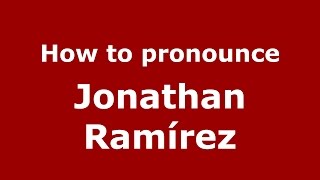 How to pronounce Jonathan Ramírez