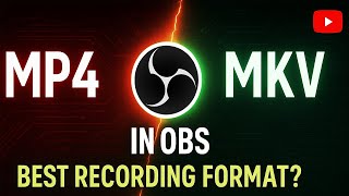 MP4 vs MKV vs FLV in OBS – Best Recording Format in OBS Explained!