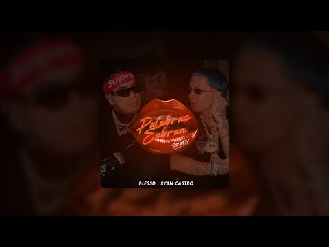 BLESSD x RYAN CASTRO - PALABRAS SOBRAN REMIX (VERSION SOLOS)