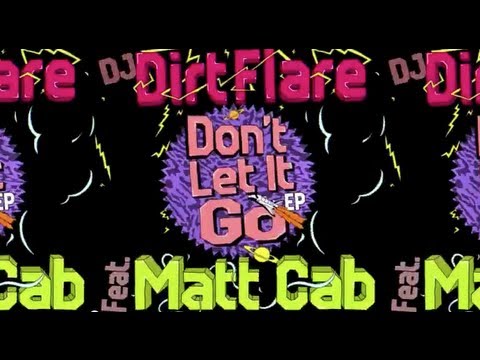 DJ DIRT FLARE / DON'T LET IT GO - FT. MATT CAB [EP] (TEASER)