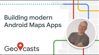 Building modern Android Maps apps