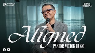 Remnant Conference Aligned || Pastor Victor Hugo || Session 4