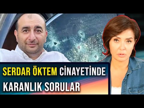 SERDAR ÖKTEM CİNAYETİNDE KARANLIK SORULAR | Özlem Gürses